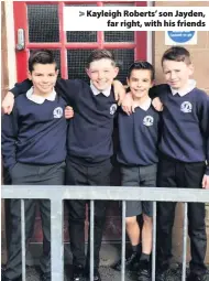  ??  ?? > Kayleigh Roberts’ son Jayden, far right, with his friends