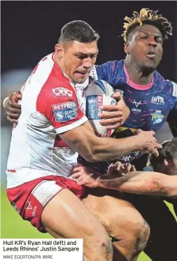  ?? MIKE EGERTON/PA WIRE ?? Hull KR’S Ryan Hall (left) and Leeds Rhinos’ Justin Sangare