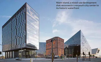  ??  ?? Mann Island, a mixed-use developmen­t that reconnects Liverpool’s city center to its historic waterfront