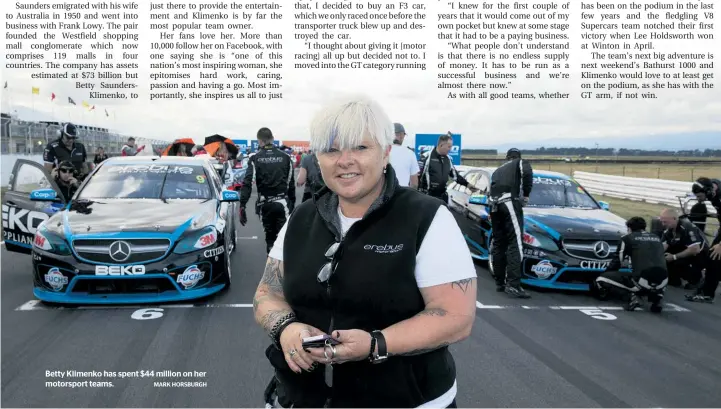  ?? MARK HORSBURGH ?? Betty Klimenko has spent $44 million on her motorsport teams.