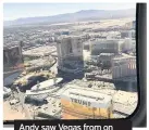  ??  ?? Andy saw Vegas from on high and then saw the world from the depths of a canyon