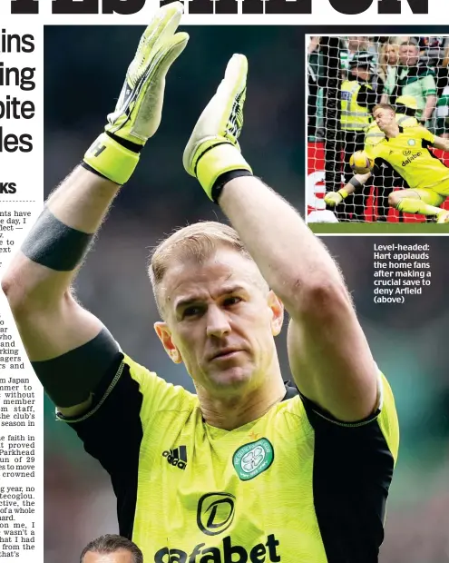  ?? ?? Level-headed: Hart applauds the home fans after making a crucial save to deny Arfield (above)