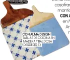  ??  ?? CON ALMA DESIGN TABLAS DE COCINA EN MADERA Y BALDOSA (DESDE 30 €).