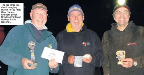  ??  ?? The top three in a charity angling match, left to right; Gary Hutson (winner), Simon Drayton (third) and George Smith (second).