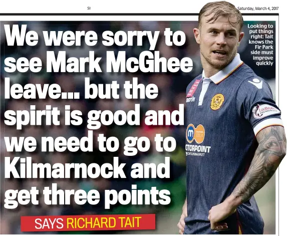  ??  ?? Looking to put things right: Tait knows the Fir Park side must improve quickly