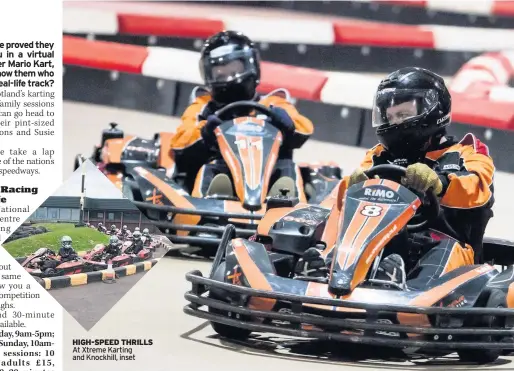  ??  ?? HIGH-SPEED THRILLS At Xtreme Karting and Knockhill, inset
