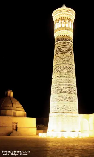  ??  ?? Bukhara’s 48-metre, 12th century Kalyan Minaret