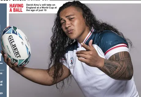  ??  ?? HAVING A BALL David Ainu’u will take on England at a World Cup at the age of just 19