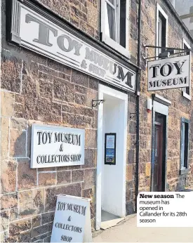  ?? ?? New season The museum has opened in
Callander for its 28th season