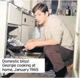  ??  ?? Domestic bliss! Georgie cooking at home, January 1965