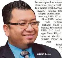  ??  ?? AHMAD Amizal