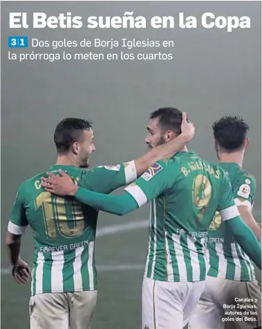  ?? ANTONIO PIZARRO ?? Canales y Borja Iglesias, autores de los goles del Betis.