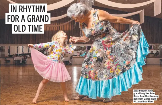  ?? Picture: Brad Fleet ?? Zaza Bozanic with granddaugh­ter Evie Ross, 4, at the Geelong Ballroom Dance Club.