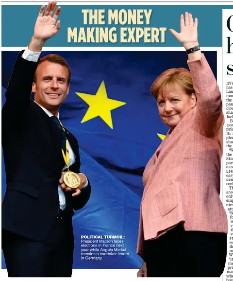  ?? ?? POLITICAL TURMOIL: President Macron faces elections in France next year while Angela Merkel remains a caretaker leader in Germany