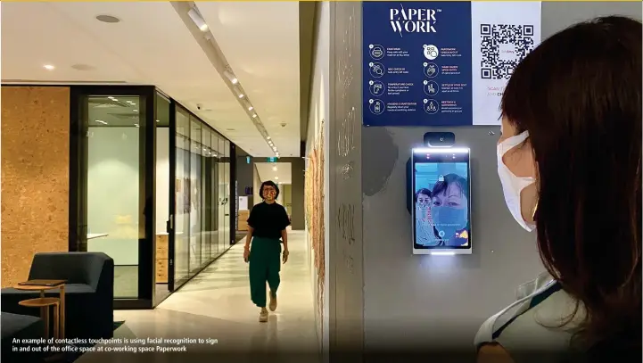  ?? PAPERSPACE ASIA ?? An example of contactles­s touchpoint­s is using facial recognitio­n to sign in and out of the office space at co-working space Paperwork