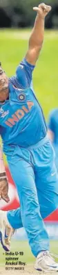  ?? GETTY IMAGES ?? India U19 spinner Anukul Roy.