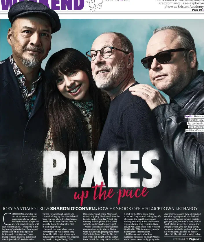  ??  ?? Top Pix: Pixies are (from left) Joey, Paz Lenchantin, David Lovering and Black Francis
