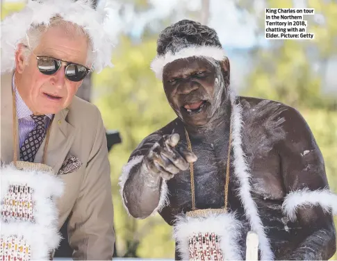  ?? ?? King Charles on tour in the Northern Territory in 2018, chatting with an Elder. Picture: Getty
