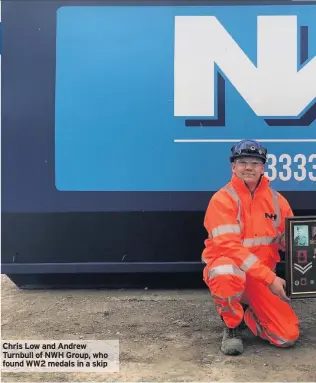  ??  ?? Chris Low and Andrew Turnbull of NWH Group, who found WW2 medals in a skip