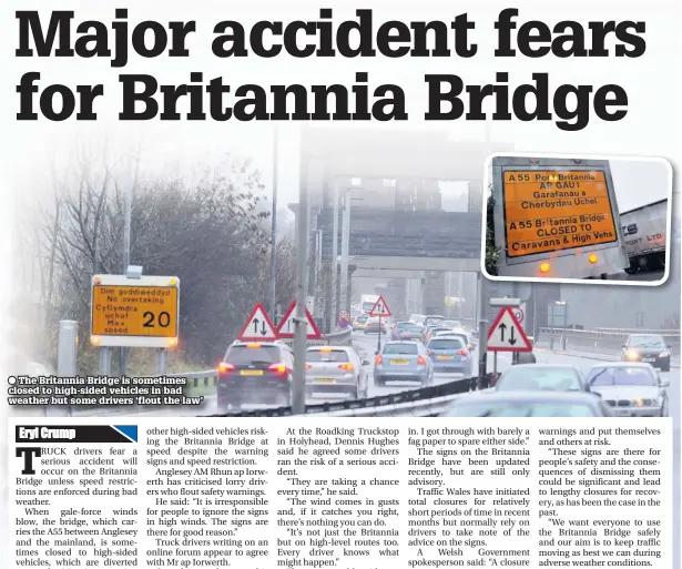  ??  ?? ● The Britannia Bridge is sometimes closed to high-sided vehicles in bad weather but some drivers ‘flout the law’