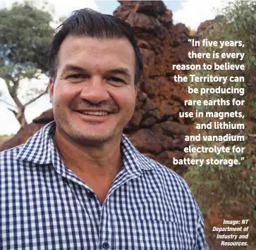  ?? Image: NT Department of Industry and Resources. ?? NT Resources minister Ken Vowles is confident that reforms will make the Top End more attractive for miners.