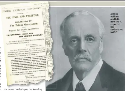  ??  ?? Arthur Balfour, and left, how the JC reported his Declaratio­n in 1917