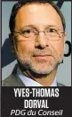  ??  ?? YVES-THOMAS DORVAL PDG du Conseil du patronat du Québec (CPQ)