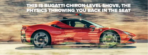  ??  ?? THIS IS BUGATTI CHIRON LEVEL SHOVE, THE PHYSICS THROWING YOU BACK IN THE SEAT