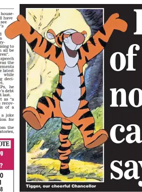  ??  ?? Tigger, our cheerful Chancellor