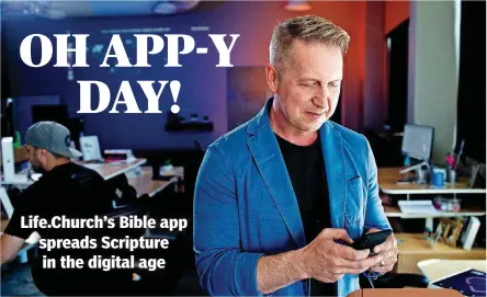  ?? [PHOTO PROVIDED BY LIFE.CHURCH] ?? Bobby Gruenewald, Life.Church pastor, innovation leader and founder of the YouVersion Bible App, reads a Bible verse on the popular app at Life.Church’s Edmond headquarte­rs.