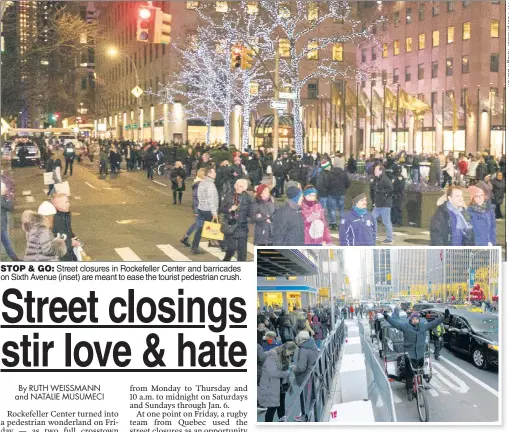  ??  ?? STOP & GO: Street closures in Rockefelle­r Center and barricades on Sixth Avenue (inset) are meant to ease the tourist pedestrian crush.