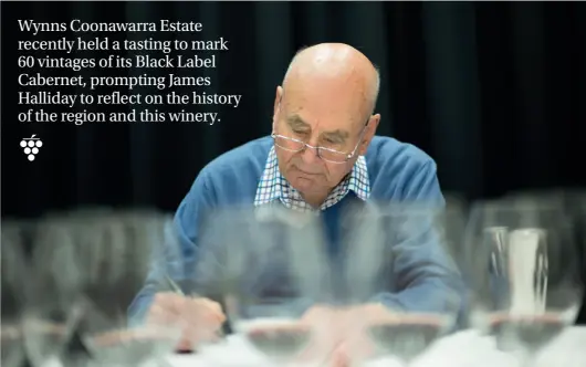  ??  ?? Wynns Coonawarra Estate recently held a tasting to mark 60 vintages of its Black Label Cabernet, prompting James Halliday to re ect on the history of the region and this winery.