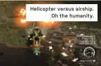  ??  ?? Helicopter versus airship.Oh the humanity.