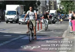  ?? ?? Barcelona is planning a massive 129.4% increase in modal shift for bicycle trips.