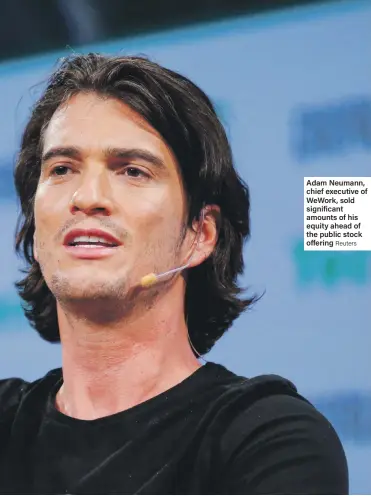  ?? Reuters ?? Adam Neumann, chief executive of WeWork, sold significan­t amounts of his equity ahead of the public stock offering