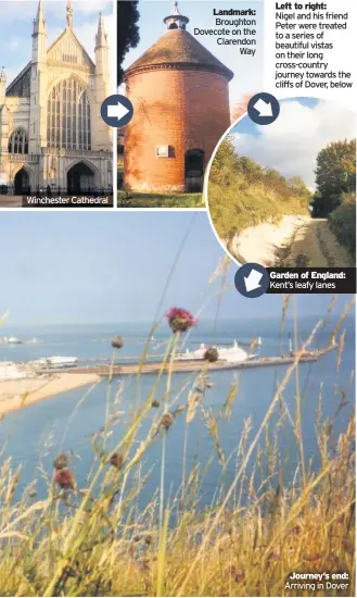  ??  ?? Winchester Cathedral
Landmark: Broughton Dovecote on the Clarendon Way
Left to right:
Nigel and his friend Peter were treated to a series of beautiful vistas on their long cross-country journey towards the cliffs of Dover, below
Garden of England: Kent’s leafy lanes
Journey’s end: Arriving in Dover