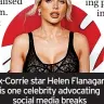  ?? ?? Ex-Corrie star Helen Flanagan is one celebrity advocating social media breaks