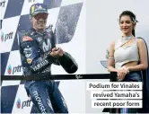  ??  ?? Podium for Vinales revived Yamaha’s recent poor form