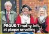  ??  ?? PROUD Timothy, left, at plaque unveiling