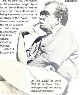  ??  ?? An old photo of Derek Walcott at Mona, taken many years ago and kept by the faculty he was in.