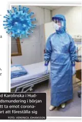  ?? FOTO: VERONICA JOHANSSON ?? REDO. Infektions­kliniken vid Karolinska i Huddinge visade upp sin skyddsmund­ering i början av 2020 och var beredd att ta emot coronasmit­tade. Men det var svårt att föreställa sig vad som komma skulle.