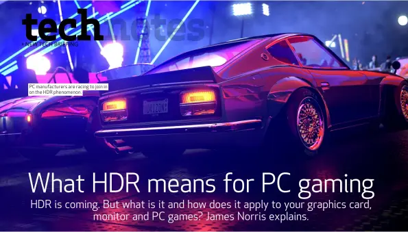  ??  ?? PC manufactur­ers are racing to join in on the HDR phenomenon.