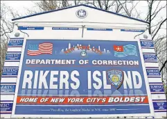  ??  ?? A rush to empty jails: Rikers Island has an effective mental-health unit, yet the mayor has released inmates who then don’t get treatment.