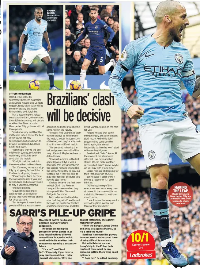  ??  ?? Sergio Aguero SAMBA KINGS: Fernandhin­o and (right) Jorginho MAKING THE LEAP David Silva says Manchester City are primed to take their season to whole new level