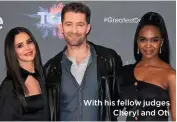  ??  ?? With his fellow judges Cheryl and Oti