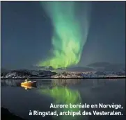  ??  ?? Aurore boréale en Norvège, à Ringstad, archipel des Vesteralen.