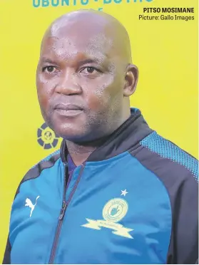  ?? Picture: Gallo Images ?? PITSO MOSIMANE