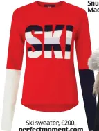  ?? Ski sweater, £200, perfectmom­ent.com ??