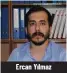  ??  ?? Ercan Yılmaz