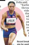  ??  ?? Record breaker: Allyson Felix will aim for another medal in the relay